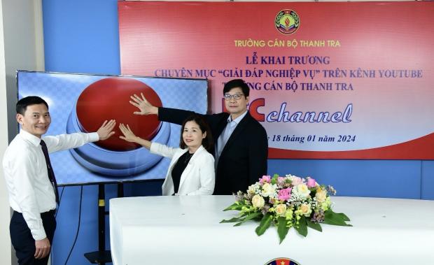 Trường Cán bộ Thanh tra chính thức khai trương kênh Youtube
