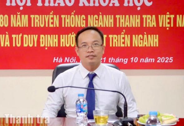 Hội thảo “Nhìn lại 80 năm truyền thống ngành Thanh tra Việt Nam và tư duy...