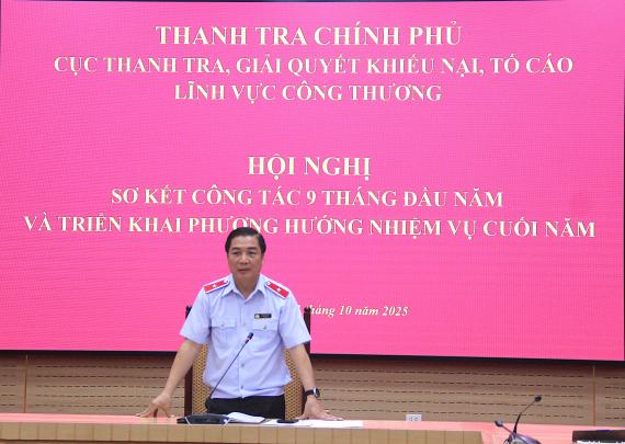 Cục Thanh tra, giải quyết khiếu nại, tố cáo lĩnh vực công thương sơ kết 9 tháng đầu năm 2025